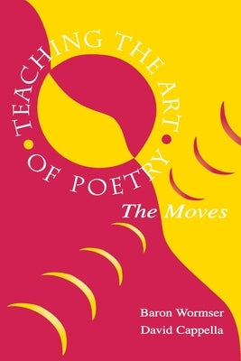 Teaching the Art of Poetry: The Moves by Wormser, Baron