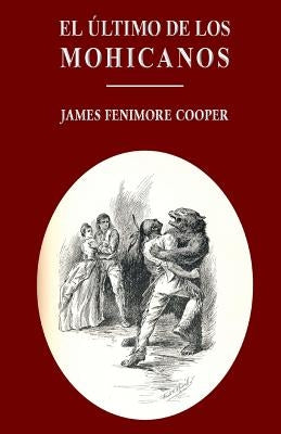 El último de los mohicanos by Cooper, James Fenimore