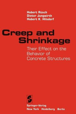 Creep and Shrinkage: Their Effect on the Behavior of Concrete Structures by RÃ¼sch, Hubert
