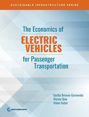 The Economics of Electric Vehicles for Passenger Transportation by Briceno-Garmendia, Cecilia