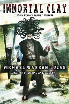 Immortal Clay by Lucas, Michael Warren