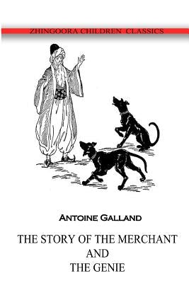 The Story Of The Merchant And The Genie by Galland, Antoine