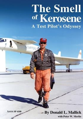 The Smell of Kerosene: A Test Pilot's Odyssey by Merlin, Peter W.