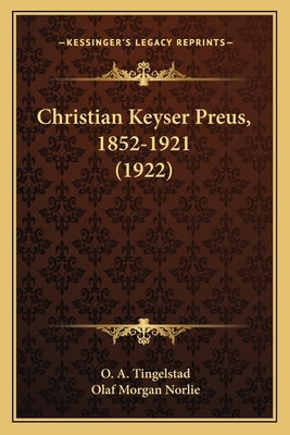 Christian Keyser Preus, 1852-1921 (1922) by Tingelstad, O. A.