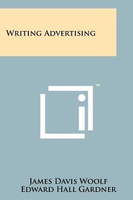 Writing Advertising by Woolf, James Davis