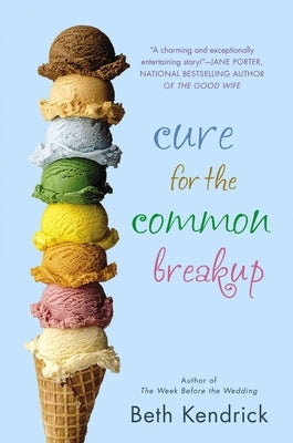 Cure for the Common Breakup by Kendrick, Beth