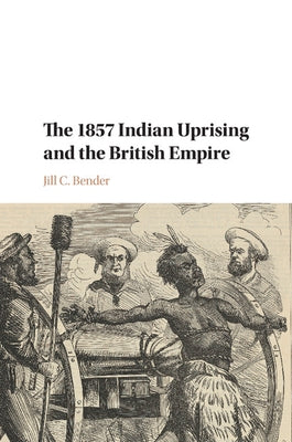 The 1857 Indian Uprising and the British Empire by Bender, Jill C.