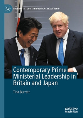 Contemporary Prime Ministerial Leadership in Britain and Japan by Burrett, Tina