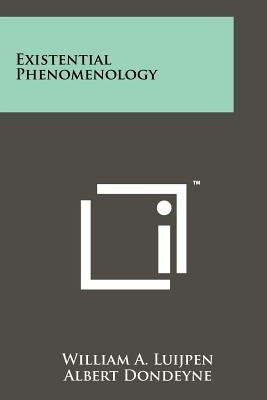 Existential Phenomenology by Luijpen, William A.