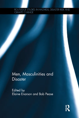 Men, Masculinities and Disaster by Enarson, Elaine