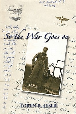 So The War Goes On by Leslie, Loren R.
