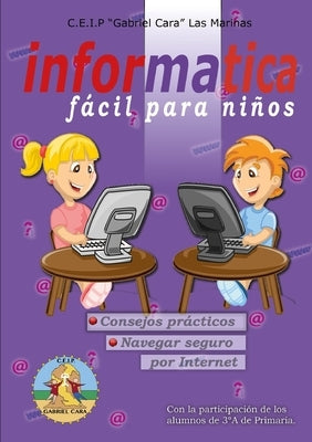 Informática fácil para niños by Gabriel Cara, C. E. I. P.