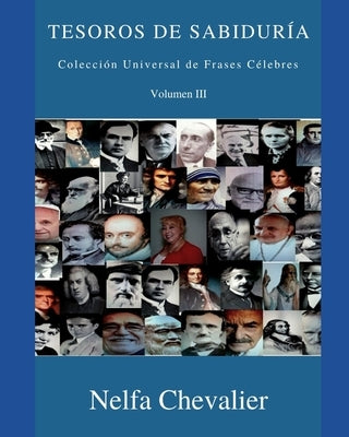 TESOROS DE SABIDURÍA Volumen III: Colección Universal de Frases Célebres by Chevalier, Nelfa