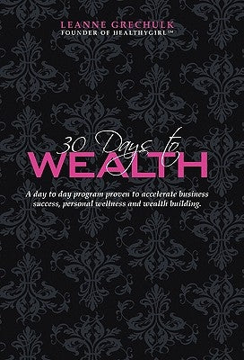 30 Days to Wealth by Grechulk, Leanne