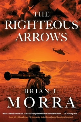 The Righteous Arrows: A Cold War Spy Thriller by Morra, Brian J.