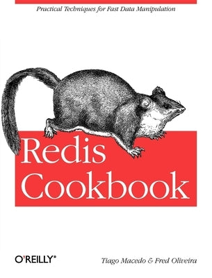 Redis Cookbook: Practical Techniques for Fast Data Manipulation by Macedo, Tiago