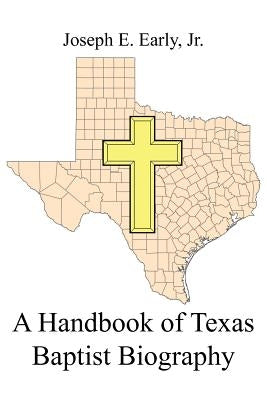 A Handbook of Texas Baptist Biography by Early, Joseph E.