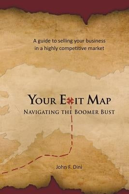 Your Exit Map: Navigating the Boomer Bust by Dini, John F.