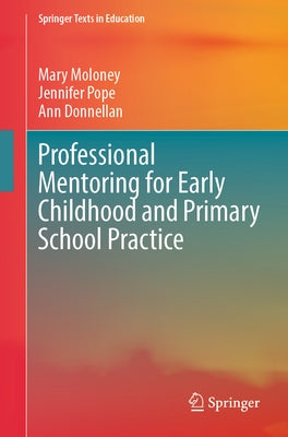 Professional Mentoring for Early Childhood and Primary School Practice by Moloney, Mary