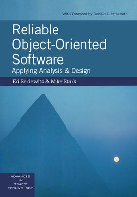 Reliable Object-Oriented Software: Applying Analysis and Design by Seidewitz, Ed