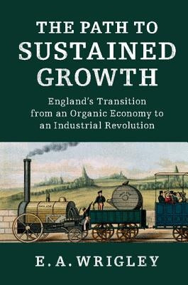 The Path to Sustained Growth by Wrigley, E. A.