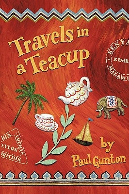 Travels in a Teacup by Gunton, Paul
