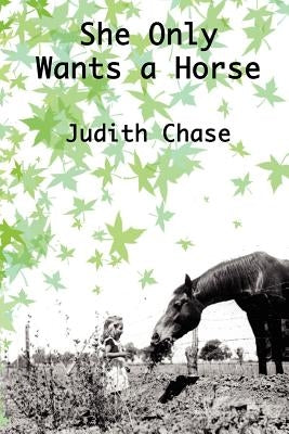She Only Wants a Horse by Chase, Judith