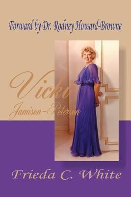 Vicki Jamison-Peterson: One of God's Handmaidens by White, Frieda C.