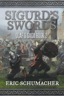 Sigurd's Swords: A Viking Age Novel (Olaf's Saga Book 2) by Schumacher, Eric