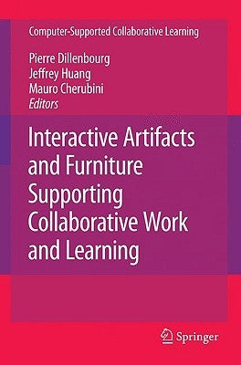Interactive Artifacts and Furniture Supporting Collaborative Work and Learning by Dillenbourg, Pierre