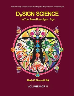 Design Science in the New Paradigm Age (Volume II of III) by Bennett, Herb G.