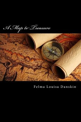 A Map to Treasure by Danskin, Felma Louisa