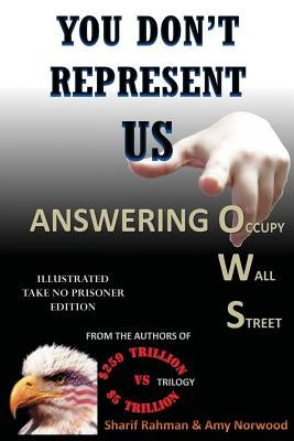 YOU DON'T REPRESENT US - Answering Occupy Wall Street by Maine, Amy Norwood