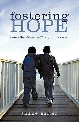 Fostering Hope: Living the Dream with My Name on It by Salter, Shane