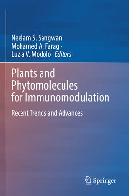 Plants and Phytomolecules for Immunomodulation: Recent Trends and Advances by Sangwan, Neelam S.