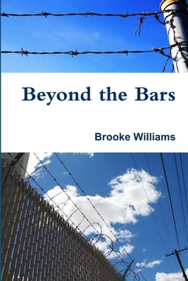 Beyond the Bars by Williams, Brooke