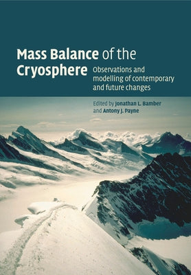 Mass Balance of the Cryosphere by Bamber, Jonathan L.