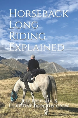 Horseback Long Riding Explained by Crew, Christine Dorothy