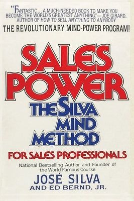 Sales Power: The Silva Mind Method for Sales Professionals: The Silva Mind Method for Sales Professionals by Silva, Jose