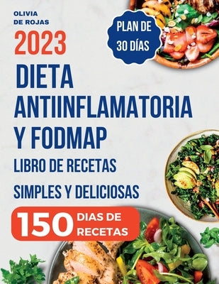 Dieta Antiinflamatoria: Libro de recetas simples y deliciosas para liberarte de los s?ntomas de inflamaci?n, fortalecer el sistema inmunol?gic by de Rojas, Olivia