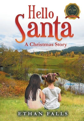 Hello Santa: A Christmas Story: A by Falls, Ethan