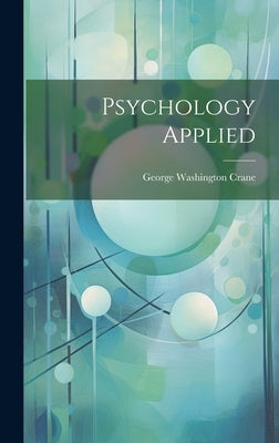 Psychology Applied by Crane, George Washington