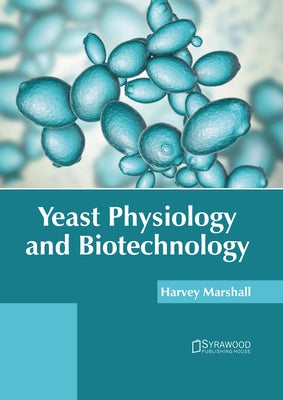 Yeast Physiology and Biotechnology by Marshall, Harvey