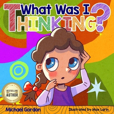 What Was I Thinking by Gordon, Michael