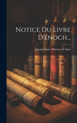 Notice Du Livre D'énoch... by Antoine-Isaac Silvestre de Sacy