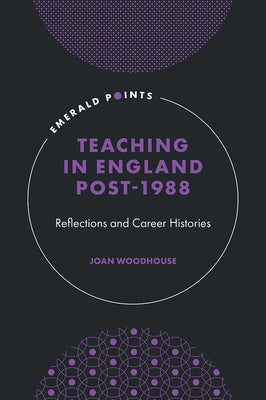 Teaching in England Post-1988: Reflections and Career Histories by Woodhouse, Joan