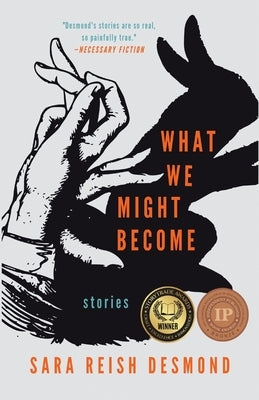 What We Might Become: Stories by Reish Desmond, Sara