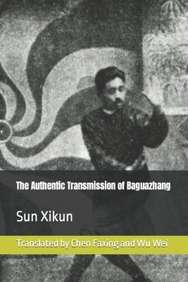 The Authentic Transmission of Baguazhang by Chen, Faxing
