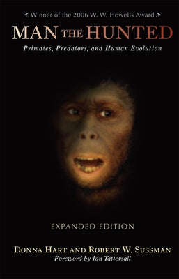 Man the Hunted: Primates, Predators, and Human Evolution by Hart, Donna