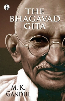 The Bhagavad Gita by Gandhi, M. K.